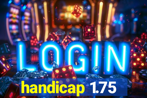 handicap 1.75